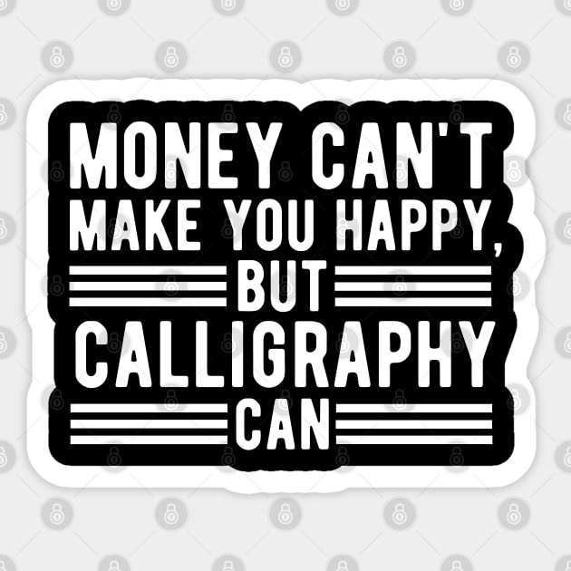 Money Can't Make You Happy, But Calligraphy Can Gift Sticker by CoolDesignsDz